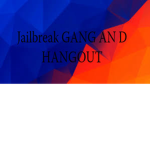 JAILBREAK Gang and Hangout