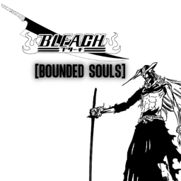 Bleach: Bounded Souls [CC]