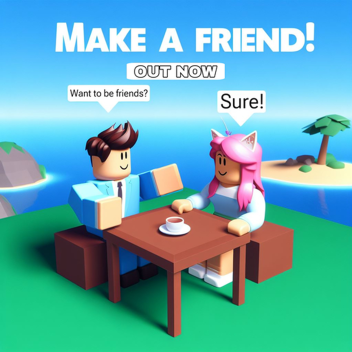 Make a friend! (BIG UPDATE!)
