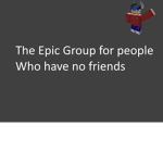 The group for people who have no friends