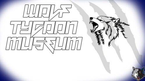Wolf Tycoon Museum