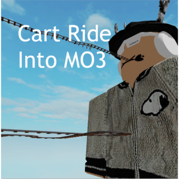 Cart Ride Into MO3!
