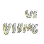 ~We Vibing~