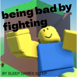 being bad by fighting