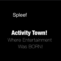 NOT Finished -  Activity Town!