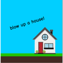 blow up a house