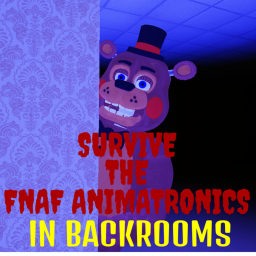 Survive The Fnaf Animatronics In Backrooms