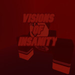 Visions Of Insanity