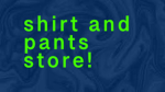 Goldfish’s Shirt and Pants Store!