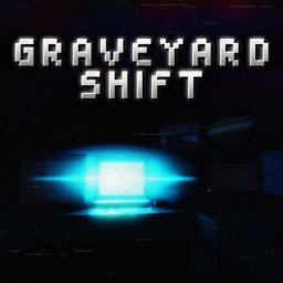 [🥳NEW!] GRAVEYARD SHIFT