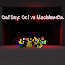 Oof Day: Oof VS Machine CO.