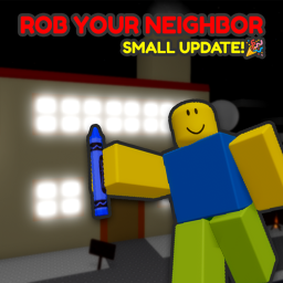 Rob your Neighbor [SMALL UPDATE]