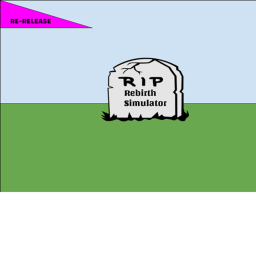 Rebirth Simulator