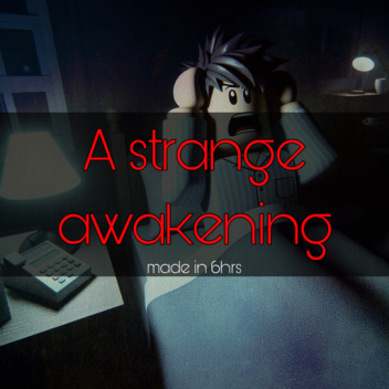 A Strange Awakening
