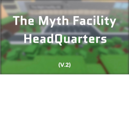 The Myth Facility HeadQuarters V.2
