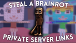 Free Steal a brainrot Private server links