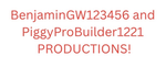 PiggyProBuilder1221 & BenjaminGW123456 productions