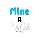 Mine A Build