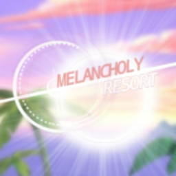 【DR】: Melancholy Resort 🌴