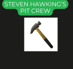 Steven Hawking's Pit Crew