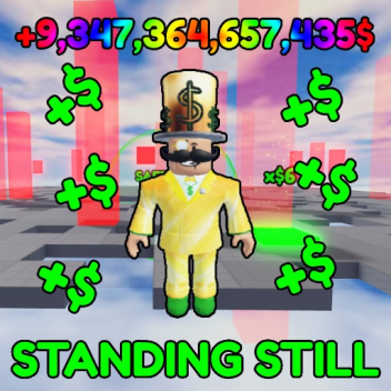 STAND STILL = MONEY💸