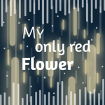 My only red flower