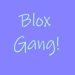 Blox's Gang!