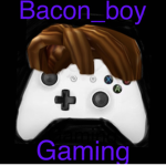 OFFICIAL Bacon_boyGaming group