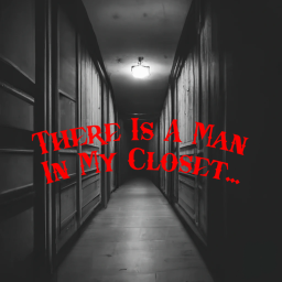 There Is A Man In My Closet
