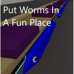 Put Worms Into A Fun Place