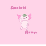 -Axolotl Army-