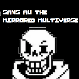 Sans Au The Mirrored Multiverse