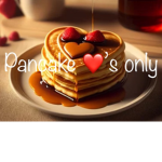 Live, laugh, love, pancakes! :D