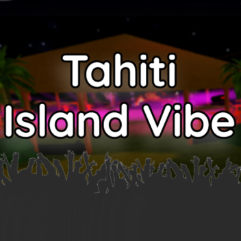 Tahiti Island Vibe