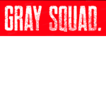 Gray squad.