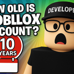 How old is yor Roblox Account?