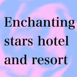 Enchanting Star's Hotel and Resort.