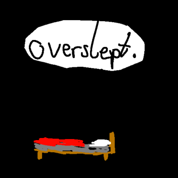 Overslept