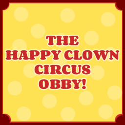 The Happy Clown Circus Obby!