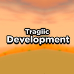 Tragiic Development