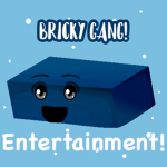 Bricky Gang Entertainment!