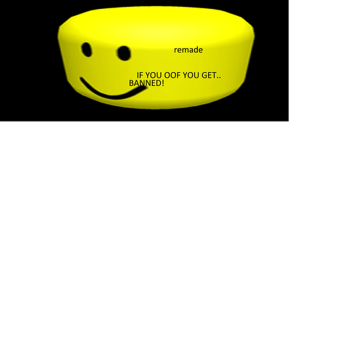 If you oof you get banned remade