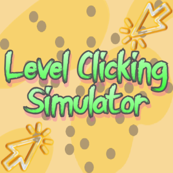 Level Clicking Simulator