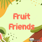 Fruit Friends!