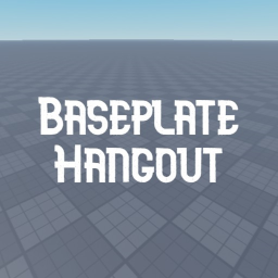 Baseplate Hangout