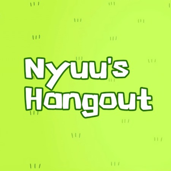 Nyuu's Hangout 