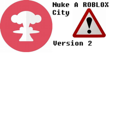 NEW!!!      Nuke A ROBLOX City!