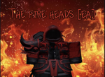 The fire heads [ea]