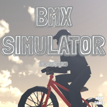 BMX Simulator RELAUNCHED [READ DESC]