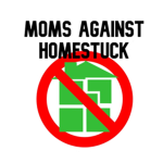 Moms Against Homestuck